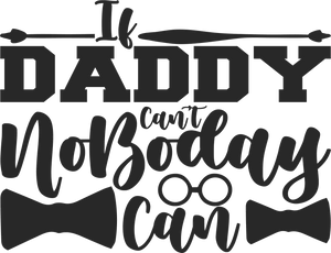 If daddy can't no one can T-Shirtdad, Fathers day, funny, Ladies, Mens, Unisex