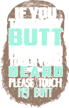 Load image into Gallery viewer, If you touch my butt I can touch your beard Hoodie
