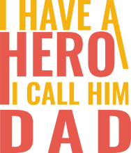 Load image into Gallery viewer, I have a hero I call him dad T-Shirt 1dad, Fathers day, funny, Ladies, Mens, superhero, Unisex

