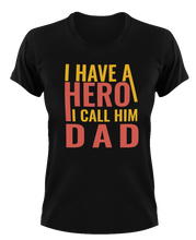 Load image into Gallery viewer, I have a hero I call him dad T-Shirt 1dad, Fathers day, funny, Ladies, Mens, superhero, Unisex
