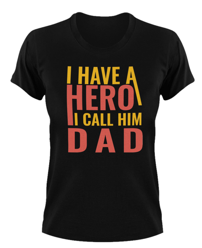 I have a hero I call him dad T-Shirt 1dad, Fathers day, funny, Ladies, Mens, superhero, Unisex