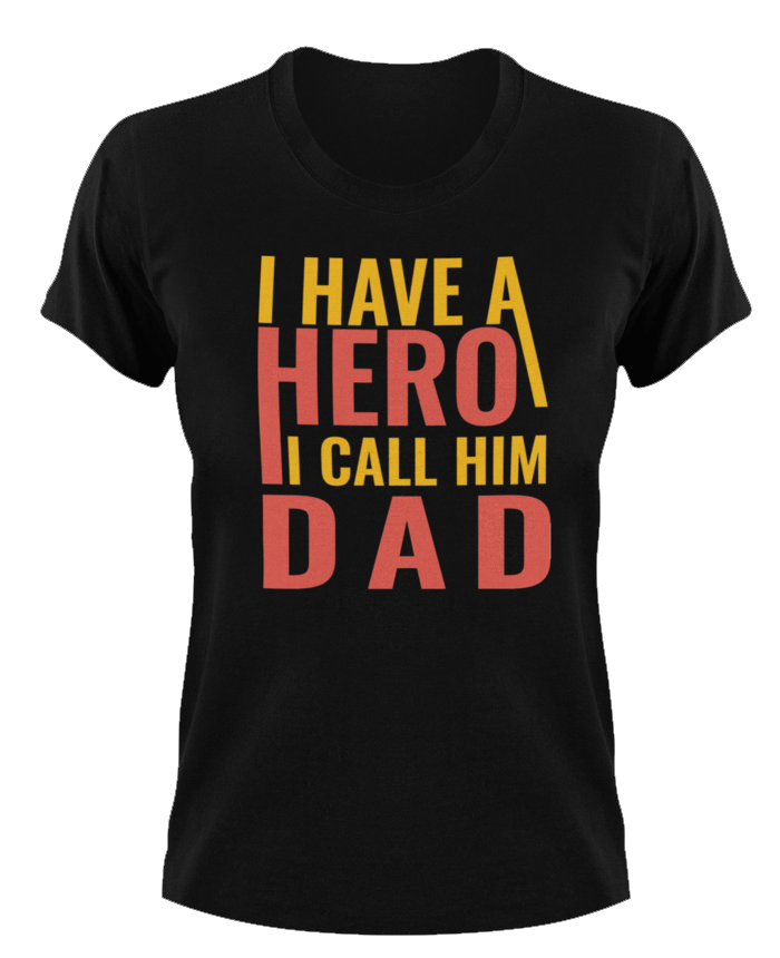 I have a hero I call him dad T-Shirt 1dad, Fathers day, funny, Ladies, Mens, superhero, Unisex