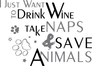 I just want to drink wine take naps and save animals T-ShirtAdopt, animals, cat, dog, dogs, Ladies, Mens, naps, pets, rescue, save, sleep, Unisex, wine
