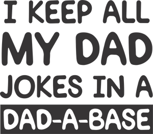 I keep all my dad jokes in a Dad-A-Base T-Shirtdad, Fathers day, funny, Ladies, Mens, Unisex