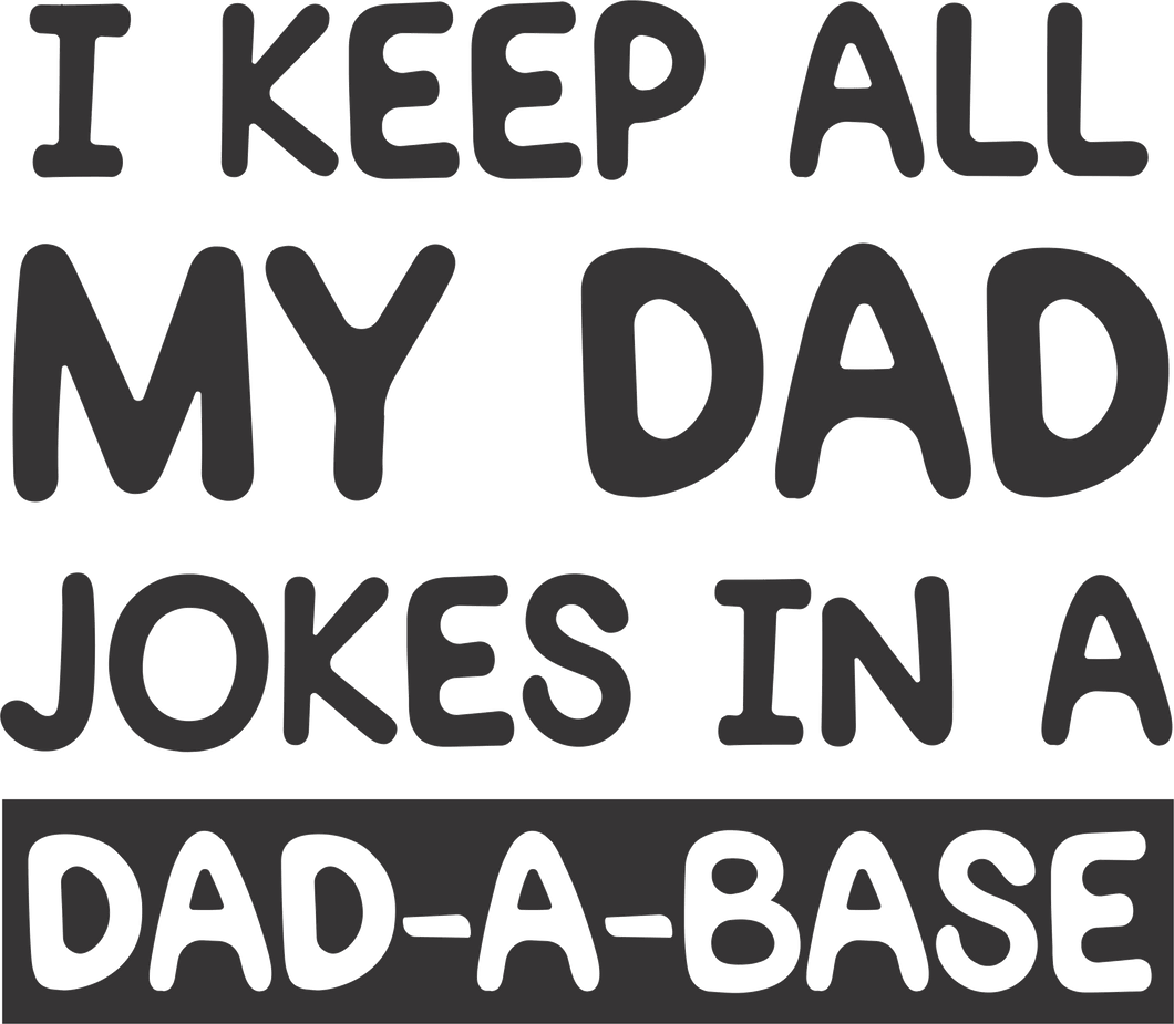 I keep all my dad jokes in a Dad-A-Base T-Shirtdad, Fathers day, funny, Ladies, Mens, Unisex