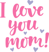 Load image into Gallery viewer, I love you mom Tshirt
