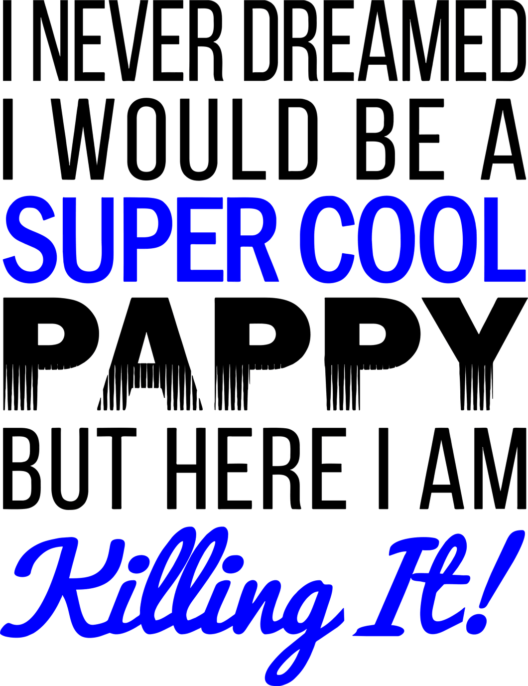 I never dreamed I would be a super cool Pappy T-Shirtdad, Dad Jokes, family, Ladies, Mens, pappy, uncle, Unisex