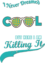 Load image into Gallery viewer, I never dreamed I would be a super cool nana T-Shirtaunt, family, Ladies, Mens, mom, nana, Unisex
