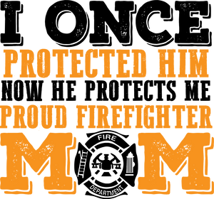 I once protected him now he protects me proud firefighter mom T-ShirtFirefighter, firefighter mom, Ladies, Mens, mom, proud, supermom, Unisex