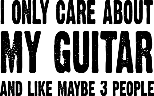 I only care about my guitar and like 3 people T-Shirtguitar, Ladies, Mens, music, Unisex