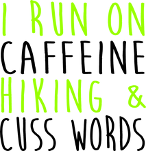 Load image into Gallery viewer, I run on caffeine Hiking and cuss words T-ShirtAdventure, coffee, hiking, Ladies, Mens, Unisex
