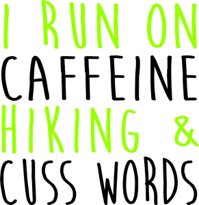 I run on caffeine Hiking and cuss words T-ShirtAdventure, coffee, hiking, Ladies, Mens, Unisex