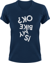 Load image into Gallery viewer, Is My Bike Okay? T-Shirtbike, biker, biking, Ladies, Mens, motorcycles, Unisex
