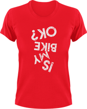 Load image into Gallery viewer, Is My Bike Okay? T-Shirtbike, biker, biking, Ladies, Mens, motorcycles, Unisex
