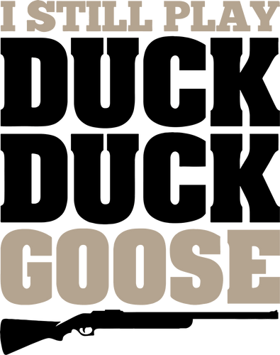 I still play duck duck goose T-Shirtduck, hunting, Ladies, Mens, music, Unisex