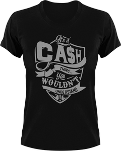 It's a cash thing you wouldn't understand T-Shirtcash, funny, Ladies, Mens, Unisex