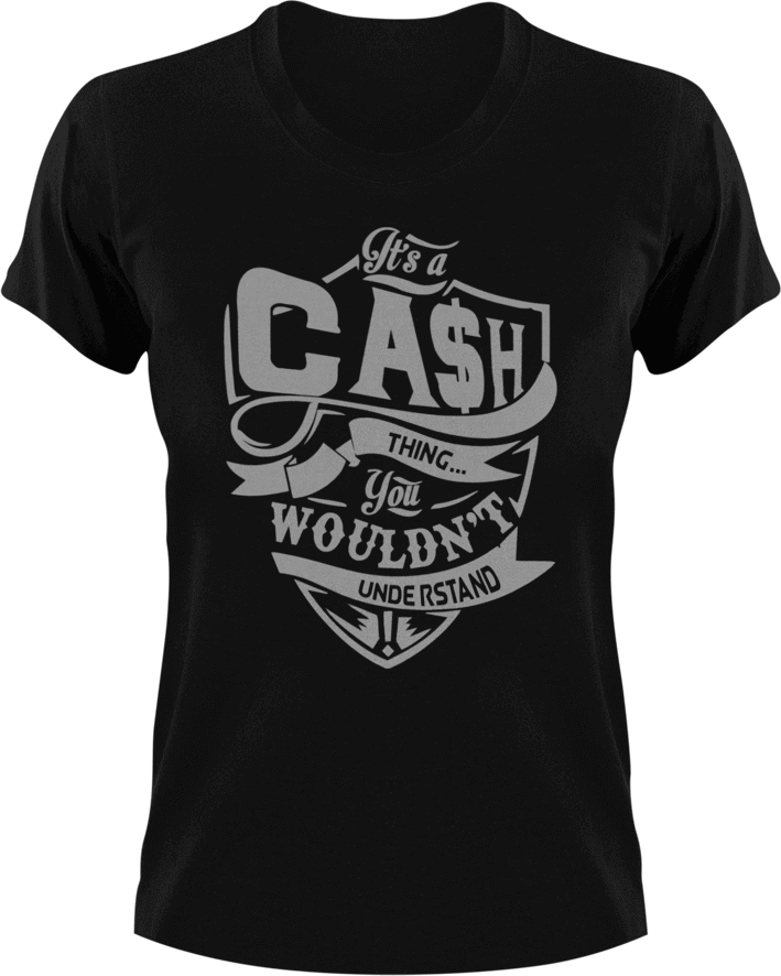 It's a cash thing you wouldn't understand T-Shirtcash, funny, Ladies, Mens, Unisex
