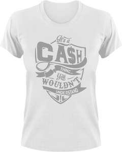 It's a cash thing you wouldn't understand T-Shirtcash, funny, Ladies, Mens, Unisex