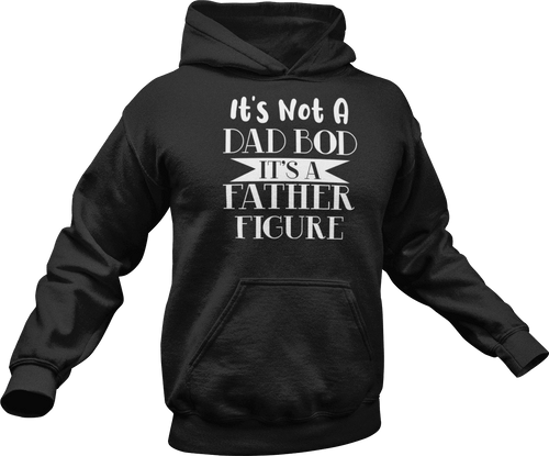 It's not a dad bod it's a father figure printed on a black Hoodie