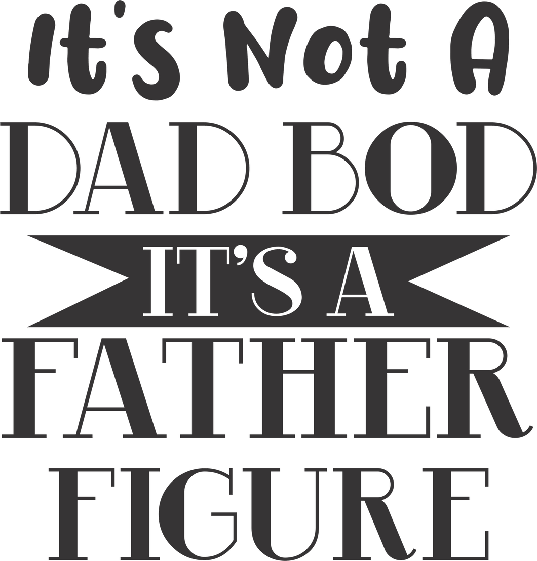 It's not a dad bod it's a father figure T-Shirtdad, Fathers day, funny, Ladies, Mens, Unisex