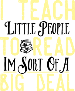 I teach little people to read I'm sort of a big deal T-ShirtLadies, Mens, preschool, reading, school, teacher, Unisex