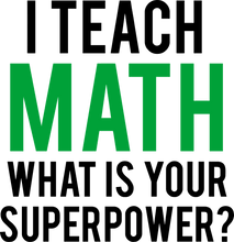 Load image into Gallery viewer, I Teach math what is your superpower Hoodie
