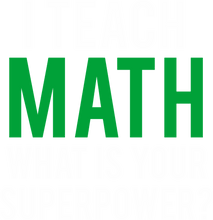 Load image into Gallery viewer, I Teach math what is your superpower Hoodie
