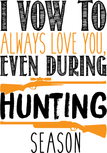 I vow to always love you even during hunting season T-ShirtAdventure, bass, Dad Jokes, hunting, Ladies, marriage, Mens, Unisex
