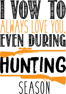 I vow to always love you even during hunting season T-ShirtAdventure, bass, Dad Jokes, hunting, Ladies, marriage, Mens, Unisex
