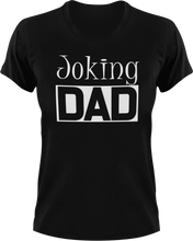 Load image into Gallery viewer, Joking DAD T-Shirtcool dad, dad, Dad Jokes, fun, funny, jokes, Mens, Unisex
