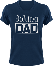 Load image into Gallery viewer, Joking DAD T-Shirtcool dad, dad, Dad Jokes, fun, funny, jokes, Mens, Unisex
