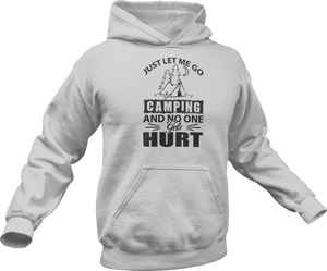 Just let me go camping and no one gets hurt Hoodie