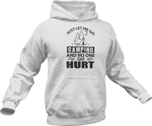 Just let me go camping and no one gets hurt Hoodie