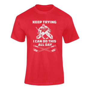 Keep Trying I Can Do This All Day T-ShirtLadies, Mens, Unisex, Wolves Ice Hockey