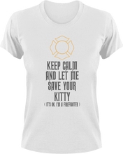 Load image into Gallery viewer, Keep calm and let me save your kitten T-Shirtcat, fireman, hero, kitten, Ladies, Mens, save, Unisex
