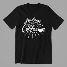 Load image into Gallery viewer, Kindness and Coffee Tshirt
