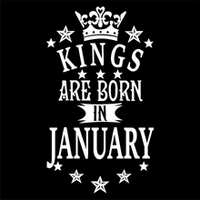 Load image into Gallery viewer, Kings are Born in January Birthday T-shirtbirthday, boy, brother, dad, Mens, nephew, uncle, Unisex
