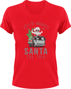 Let's Be Naughty And Save Santa The Trip T-Shirtchristmas, Ladies, Mens, Santa, snow, Unisex