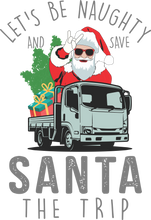 Load image into Gallery viewer, Let&#39;s Be Naughty And Save Santa The Trip T-Shirtchristmas, Ladies, Mens, Santa, snow, Unisex
