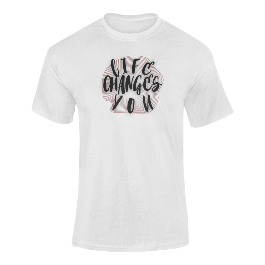 Life Changes You T-Shirtdyzynu, Ladies, Mens, Unisex