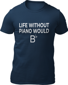 Life Without Piano Would B T-shirtLadies, Mens, music, music lover, musician, piano, rock music, Unisex