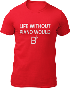 Life Without Piano Would B T-shirtLadies, Mens, music, music lover, musician, piano, rock music, Unisex