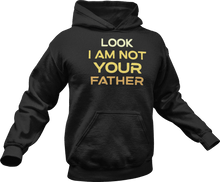 Load image into Gallery viewer, Look I am not your father printed on a black Hoodie
