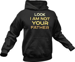 Look I am not your father printed on a black Hoodie