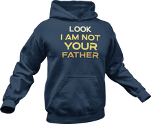 Load image into Gallery viewer, Look I am not your father printed on a navy Hoodie
