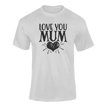 Load image into Gallery viewer, Love You Mom T-ShirtLadies, Mens, Unisex
