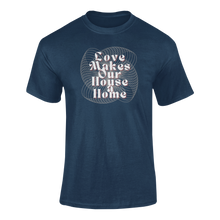 Load image into Gallery viewer, Love Makes Our House A Home T-Shirtdyzynu, Ladies, Mens, Unisex
