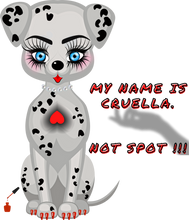 Load image into Gallery viewer, My Name Is Cruella. Not Spot T-Shirtanimal, animals, dog, dyzynu, Ladies, Mens, Unisex
