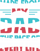Load image into Gallery viewer, Made from my dad, the page of every life T-Shirtdad, Fathers day, Ladies, Mens, Unisex

