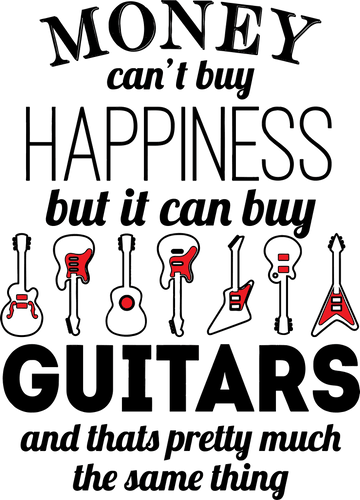 Money can't buy happiness but it can buy Guitars T-Shirtbass, guitar, happiness, Ladies, Mens, money, music, Unisex
